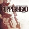 Copperhead Volume 1