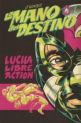 La Mano del Destino (Lucha Libre Action) Volume 1 La Mano del Destino (Lucha Libre Action) Volume 1