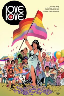 Love is Love: a comic book anthology to benefit the survivors of the Orlando Pulse shooting
