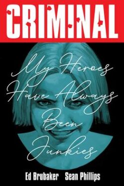 Criminal Volume 8: My Heroes Have Always Been Junkies